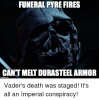 funeral-pyre-fires-cantmeltdurasteel-armor-imgflipcom-vaders-death-was-staged-2701654.png