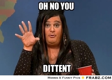 oh-no-you-dittent.jpg