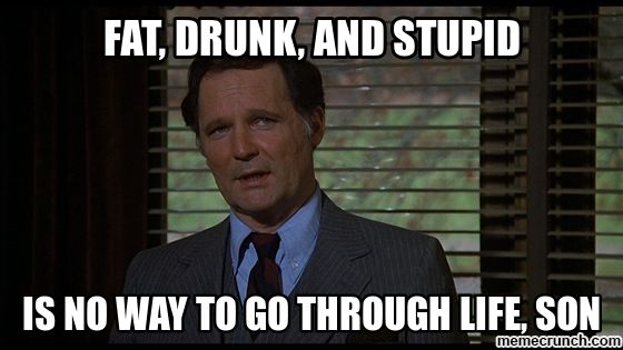 Fat-Drunk-Stupid.jpg