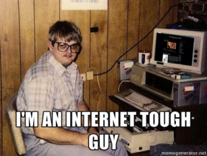 844895749-internet-tough-guy.jpg
