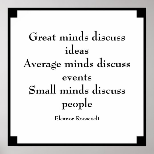 eleanor_roosevelt_quote_great_minds_poster-r49466718cee34b57bed7eab3385596fb_w2q_8byvr_540.jpg