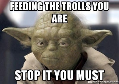 feeding-the-trolls-you-are-stop-it-you-must.jpg